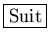 \fbox{Suit}